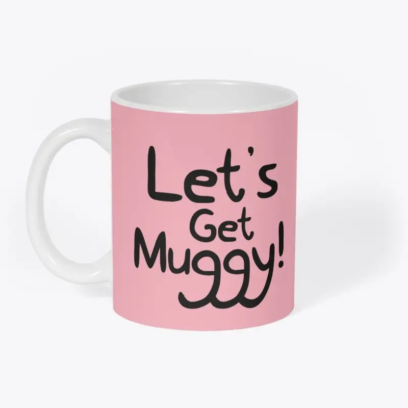 Let's Get Muggy!