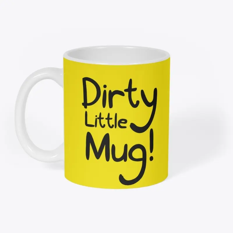 Dirty Little Mug